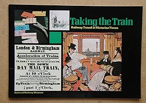 Seller image for Taking the Train: Railway Travel in Victorian Times. for sale by N. G. Lawrie Books