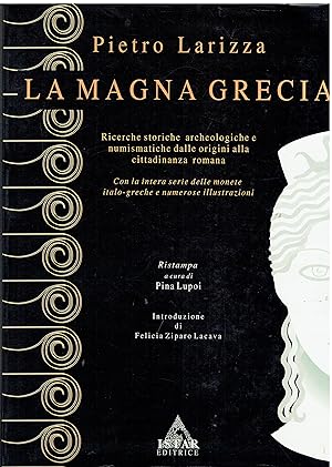 La Magna Grecia - Ricerche storiche archeologiche e numismatiche dalle origini alla cittadinanza ...