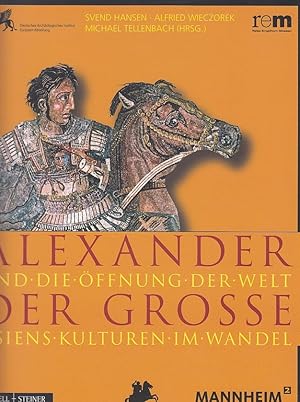 Alexander der Große und die Öffnung der Welt : Asiens Kulturen im Wandel ; Begleitband zur Sonder...