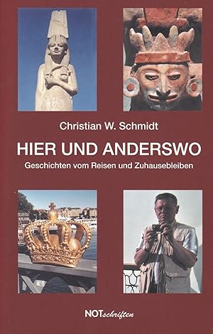 Hier und anderswo. Geschichten vom Reisen und Zuhausebleiben , Signiert vom Autor