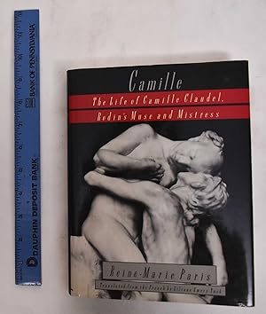 Immagine del venditore per Camille: the Life of Camille Claudel, Rodin's Muse and Mistress venduto da Mullen Books, ABAA