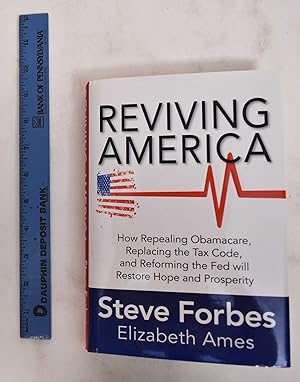 Image du vendeur pour Reviving America: how repealing Obamacare, replacing the tax code, and reforming the Fed will restore hope and prosperity mis en vente par Mullen Books, ABAA