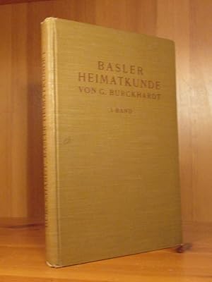 Basler Heimatkunde. Eine Einführung in die Geographie der Stadt Basel und ihrer Umgebung. I. (1.)...