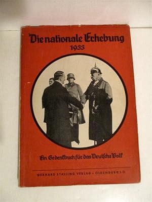 Die Nationale Erhebung 1933.: Ein Gedenkbuch Fur Das Deutsche Volk.