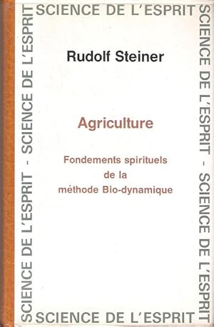 AGRICULTURE : Fondements Spirituels de La Méthode Bio-Dynamique