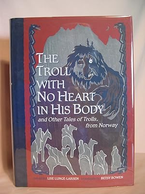 Image du vendeur pour THE TROLL WITH NO HEART IN HIS BODY: AND OTHER TALES OF TROLLS FROM NORWAY mis en vente par Robert Gavora, Fine & Rare Books, ABAA