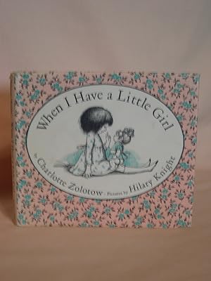 Seller image for WHEN I HAVE A LITTLE GIRL for sale by Robert Gavora, Fine & Rare Books, ABAA