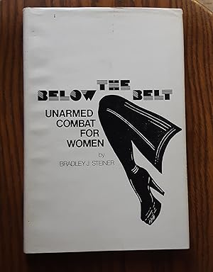 Image du vendeur pour Below The Belt: Unarmed Combat For Women mis en vente par Grandma Betty's Books