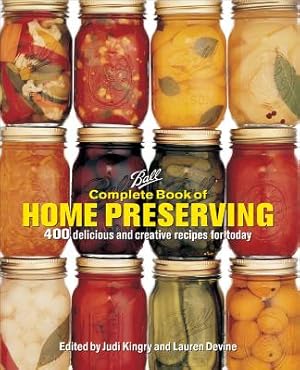 Immagine del venditore per Ball Complete Book of Home Preserving: 400 Delicious and Creative Recipes for Today (Hardback or Cased Book) venduto da BargainBookStores