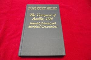 The 'Conquest' of Acadia, 1710: Imperial, Colonial, and Aboriginal Constructions