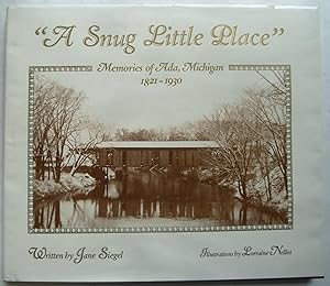 Seller image for A Snug Little Place: Memories of Ada, Michigan, 1821 - 1930 for sale by Peninsula Books