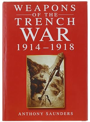 WEAPONS OF THE TRENCH WAR 1914-1928.: