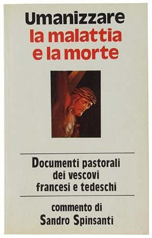 UMANIZZARE LA MALATTIA E LA MORTE. Documenti pastorali dei vescovi francesi e tedeschi.: