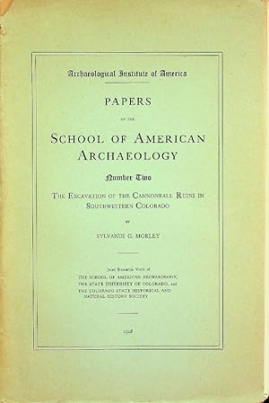 Immagine del venditore per Papers of the School of American Archaeology, Number Two, the Excavation of the Cannonball Ruins in Southwestern Colorado venduto da Epilonian Books