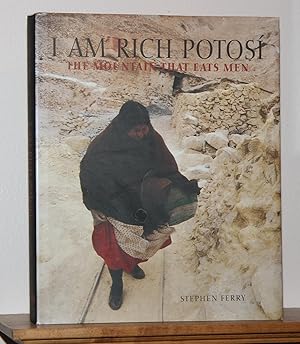 Seller image for I Am Rich Potosi; The Mountain That Eats Men for sale by The Reluctant Bookseller