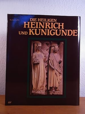 Die Heiligen Heinrich und Kunigunde. Leben, Legende, Kult und Kunst