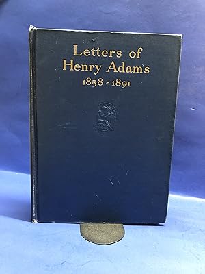 Letters of Henry Adams (1858-1891)