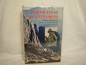 Seller image for Portrait of an Explorer Hiram Bingham, Discoverer of MacHu Picchu for sale by curtis paul books, inc.