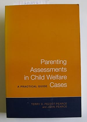 Parenting Assessments in Child Welfare Cases: A Practical Guide