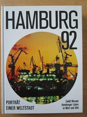 Hamburg 92. Porträt einer Weltstadt. Zwölf Monate Hamburger Leben in Wort und Bild.