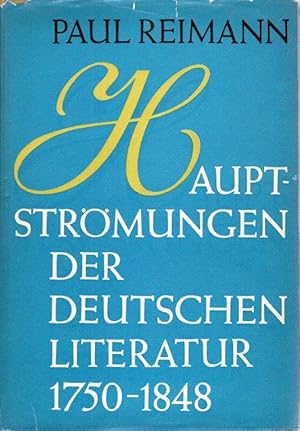 Hauptströmungen der deutschen Literatur 1750 - 1848. Beiträge zu ihrer Geschichte und Kritik.