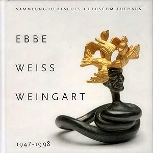 Ebbe Weiss-Weingart 1947-1998. Sammlung Deutsches Goldschmiedehaus. (Hrsg. Magistrat der Stadt Ha...