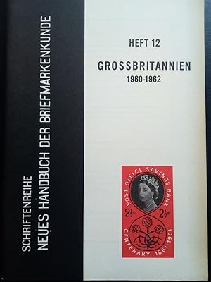 Bild des Verkufers fr Die Briefmarken von Grossbritannien 1960 - 1962. Neues Handbuch der Briefmarkenkunde 12 zum Verkauf von Versandantiquariat Jena