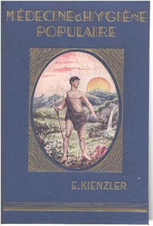 Medecine Et Hygiene Populaire A La Portee De Tous. Traite De L Emploi Pratique De La Medecine Nat...