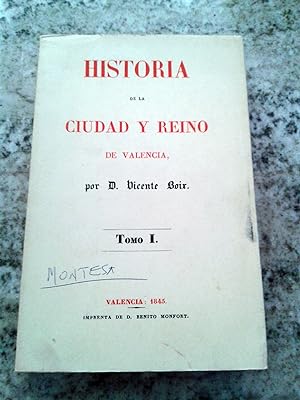 HISTORIA DE LA CIUDAD Y REINO DE VALENCIA. Tomo I