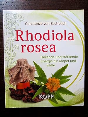 Seller image for Rhodiola rosea. Heilende und stärkende Energie für Körper und Seele for sale by Rudi Euchler Buchhandlung & Antiquariat