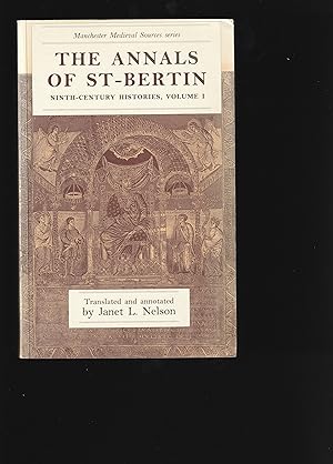 Seller image for THE ANNALS OF ST-BERTIN (Ninth-Century Histories, Vol. I) (Manchester Medieval Sources Series) for sale by Chaucer Bookshop ABA ILAB