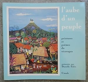 L'aube d'un peuple. Peintures et poèmes du Nicaragua.