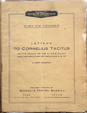 Letters to Cornelius Tacitus on the death of the elder Pliny and the eruption of Vesuvius A. D. 79