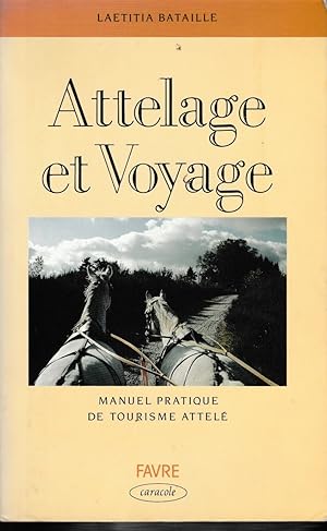 Image du vendeur pour ATTELAGE ET VOYAGE--MANUEL PRATIQUE DE TOURISME ATTELE mis en vente par Librairie l'Aspidistra