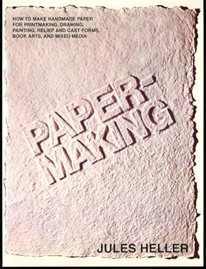 Papermaking: How to Make Handmade Paper for Printmaking, Drawing, Painting, Relief and Cast Forms...