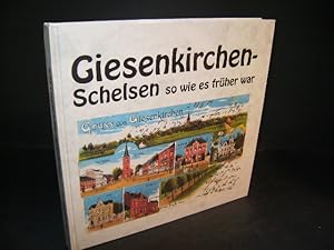 Giesenkirchen-Schelsen, so wie es früher war. Hrsgg. vom Heimat- und Verkehrsverein Giesenkirchen...