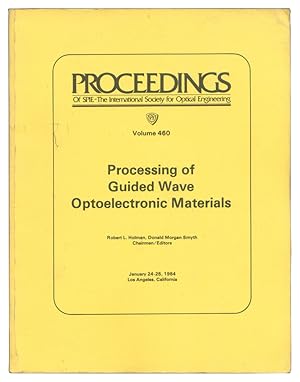 Imagen del vendedor de Processing of Guided Wave Optoelectronic Materials (Proceedings of SPIE -- The International Society for Optical Engineering, Volume 460). a la venta por The Bookworm