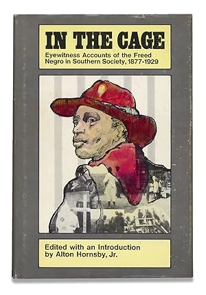 Seller image for In the Cage. Eyewitness Accounts of the Freed Negro in Southern Society, 1877-1929. (Signed) for sale by Ian Brabner, Rare Americana (ABAA)