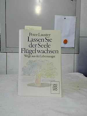 Lassen Sie der Seele Flügel wachsen : Wege aus der Lebensangst. Peter Lauster / Rororo ; 7361 : r...