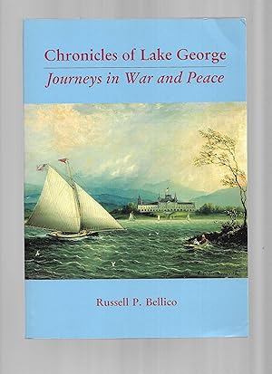 CHRONICLES OF LAKE GEORGE: Journeys In War And Peace. With 200 Illustrations.