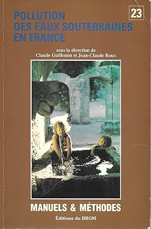 "Pollution des eaux souterraines en France - Bilan des connaissances, impacts et moyens de préven...