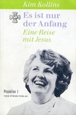 Seller image for Es ist nur der Anfang. Eine Reise mit Jesus. for sale by Antiquariat Liberarius - Frank Wechsler