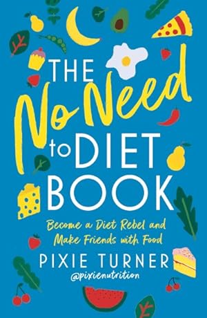 Bild des Verkufers fr No Need to Diet Book : Become a Diet Rebel and Make Friends With Food zum Verkauf von GreatBookPrices