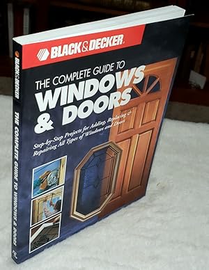 Immagine del venditore per The Complete Guide to Windows & Doors: Step-by-Step Projects for Adding, Replacing & Repairing All Types of Windows & Doors venduto da Lloyd Zimmer, Books and Maps