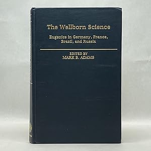 THE WELLBORN SCIENCE: EUGENICS IN GERMANY, FRANCE, BRAZIL, AND RUSSIA