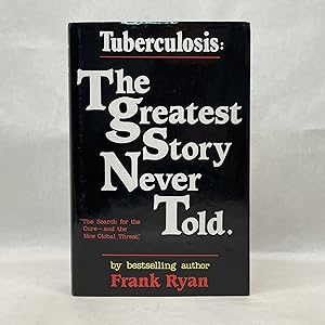 TUBERCULOSIS: THE GREATEST STORY NEVER TOLD