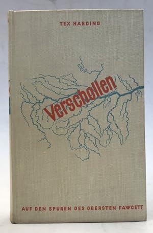 Imagen del vendedor de Verschollen. Auf den Spuren des Obersten Fawcett. Ein abenteuerlicher Roman. a la venta por Der Buchfreund