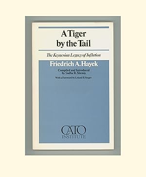 Imagen del vendedor de Friedrich A. Hayek on John Maynard Keynes. Tiger By the Tail, The Keynesian Legacy of Inflation, Cato Institute Paper 6. Forewords by Sudha R. Shenoy & Leland B. Yeager. Published 1979, Paperback Format. a la venta por Brothertown Books