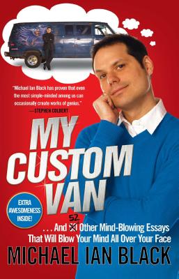 Seller image for My Custom Van: And 50 Other Mind-Blowing Essays That Will Blow Your Mind All Over Your Face (Paperback or Softback) for sale by BargainBookStores