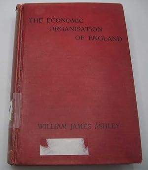 Bild des Verkufers fr The Economic Organisation of England: An Outline History, Lectures Delivered at Hamburg zum Verkauf von Easy Chair Books